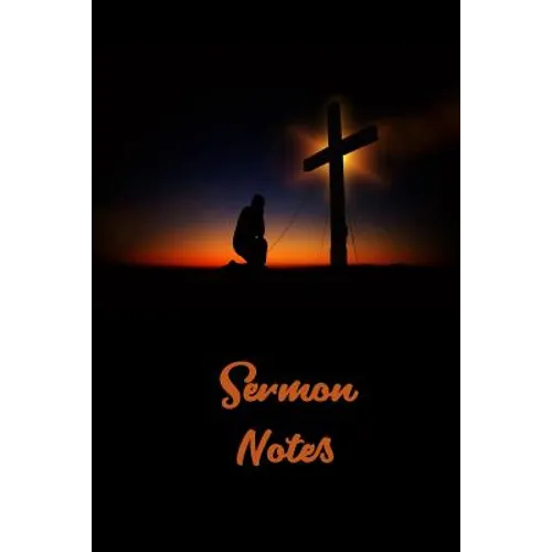 Sermon Notes: Page 6 x 9 With 120 Pages, A Christian Workbook, White Paper, Matte Finished Soft Cover. - Paperback