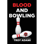 Blood and Bowling - Paperback