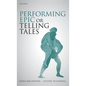 Performing Epic or Telling Tales - Hardcover