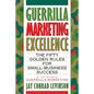 Guerrilla Marketing Excellence: The 50 Golden Rules for Small-Business Success - Paperback