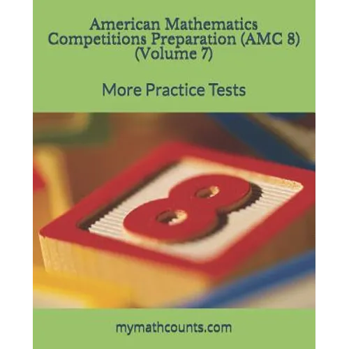 American Mathematics Competitions (AMC 8) Preparation (Volume 7): More Practice Tests - Paperback