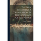 The New Testament A Translation In The Language Of The People - Hardcover