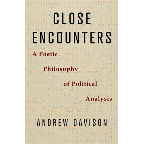Close Encounters: A Poetic Philosophy of Political Analysis - Paperback