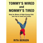 Tommy's Wired and Mommy's Tired: Help for Moms of High-Energy Kids (and Tips for Family and Friends) - Paperback