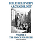 Bible Believer's Archaeology, Volume 2: The Search for Truth - Paperback