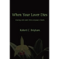 When Your Lover Dies: Dealing with Grief After A Spouse's Death - Paperback