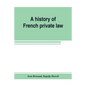 A history of French private law - Paperback