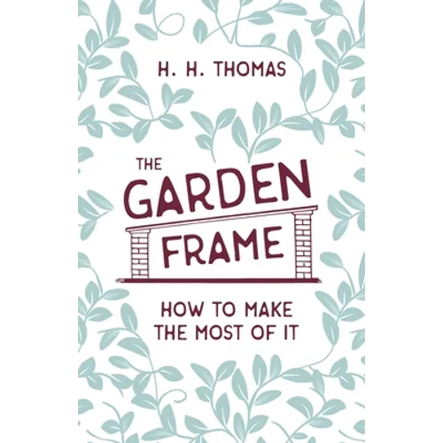 The Garden Frame - How to Make the Most of it - Paperback
