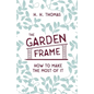 The Garden Frame - How to Make the Most of it - Paperback