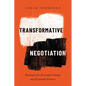 Transformative Negotiation: Strategies for Everyday Change and Equitable Futures - Hardcover