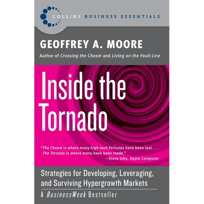 Inside the Tornado: Strategies for Developing, Leveraging, and Surviving Hypergrowth Markets - Paperback