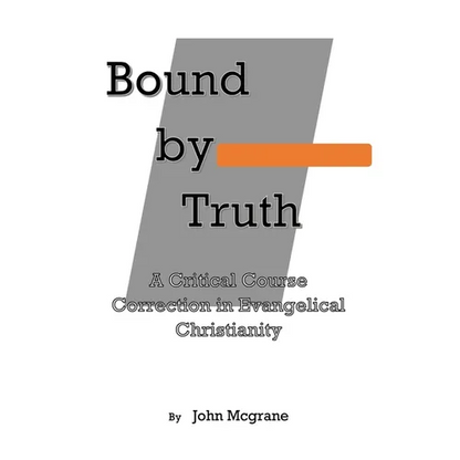 Bound by Truth: A Critical Course Correction in Christian Theology - Paperback