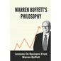 Warren Buffett's Philosophy: Lessons On Business From Warren Buffett: Hard-To-Believe Warren Buffett Facts - Paperback