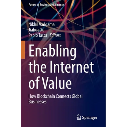 Enabling the Internet of Value: How Blockchain Connects Global Businesses - Paperback