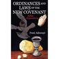 Ordinances and Laws of the New Covenant: Bible Expository - Paperback