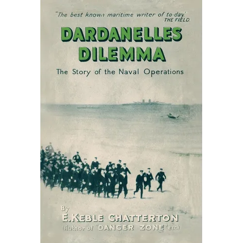 Dardanelles Dilemma: The Story of the Naval Operations - Paperback
