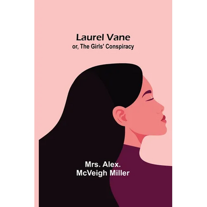 Laurel Vane; or, The Girls' Conspiracy - Paperback
