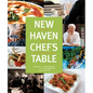 New Haven Chef's Table: Restaurants, Recipes, And Local Food Connections - Hardcover