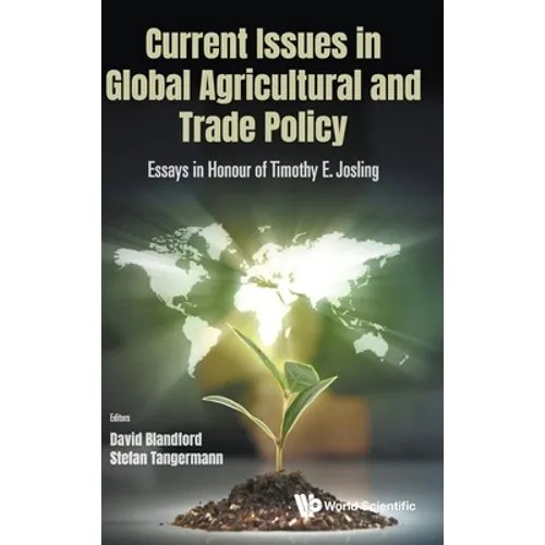 Current Issues in Global Agricultural and Trade Policy: Essays in Honour of Timothy E. Josling - Hardcover