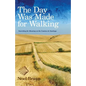 The Day Was Made for Walking: Searching for Meaning on the Camino de Santiago - Paperback