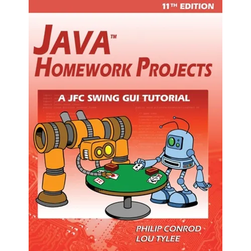 Java Homework Projects - 11th Edition: A JFC GUI Swing Tutorial - Paperback
