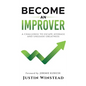 Become an Improver: A Challenge to Escape Average and Unleash Greatness - Hardcover