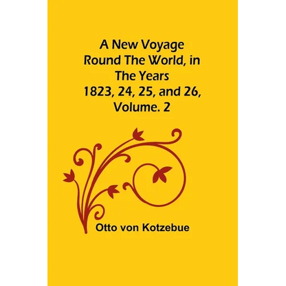 A New Voyage Round the World, in the years 1823, 24, 25, and 26, Vol. 2 - Paperback