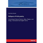 Reliques of Irish poetry: Consisting of Heroic Poems, Odes, Elegies, and Songs, Translated into English Verse - Paperback