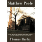 Matthew Poole: His Life, His Times, His Contributions Along with His Argument Against the Infallibility of the Roman Catholic Church - Paperback