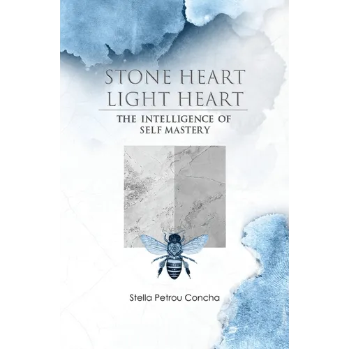 Stone Heart, Light Heart: The Intelligence of Self Mastery - Paperback