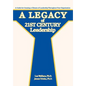 A Legacy of 21st Century Leadership: A Guide for Creating a Climate of Leadership Throughout Your Organization - Hardcover