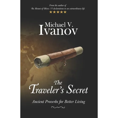 The Traveler's Secret: Ancient Proverbs for Better Living - Paperback