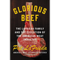 Glorious Beef: The Lafrieda Family and the Evolution of the American Meat Industry - Hardcover