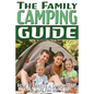 The Family Camping Guide: How to Survive a Camping Trip (and Have Fun Doing It) - Paperback