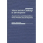 Africa and the Challenge of Development: Acquiescence and Dependency Versus Freedom and Development - Hardcover