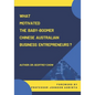 What Motivated the Baby-Boomer Chinese Australian Business Entrepreneurs? - Paperback