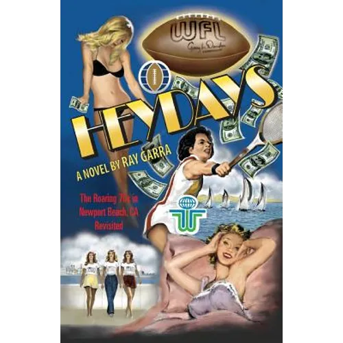 Heydays: The Roaring 70s in Newport Beach, CA Revisited - Paperback