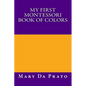 My First Montessori Book of Colors - Paperback
