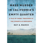 Mass Murder in California's Empty Quarter: A Tale of Tribal Treachery at the Cedarville Rancheria - Hardcover
