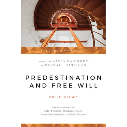 Predestination and Free Will: Four Views of Divine Sovereignty and Human Freedom - Paperback