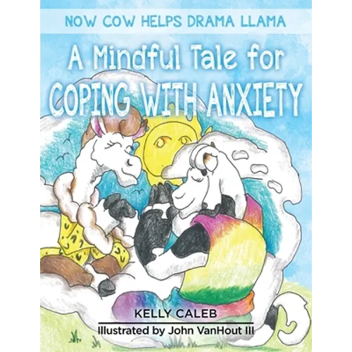 Now Cow Helps Drama Llama: A Mindful Tale for Coping with Anxiety - Paperback