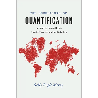 The Seductions of Quantification: Measuring Human Rights, Gender Violence, and Sex Trafficking - Paperback