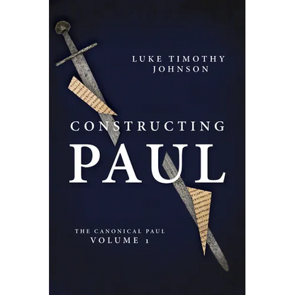 Constructing Paul: The Canonical Paul, Vol. 1 - Hardcover