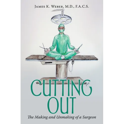 Cutting Out: The Making and Unmaking of a Surgeon - Paperback