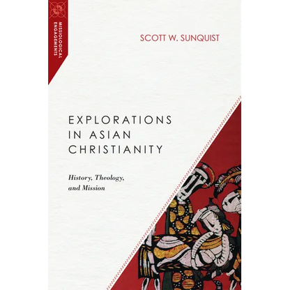 Explorations in Asian Christianity: History, Theology, and Mission - Paperback