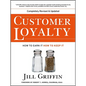 Customer Loyalty: How to Earn It, How to Keep It - Paperback