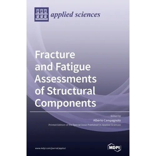 Fracture and Fatigue Assessments of Structural Components - Hardcover