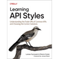 Learning API Styles: Understanding the Trade-Offs of Common APIs and Choosing the Correct Solutions - Paperback