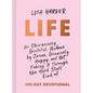 Life: An Obsessively Grateful, Undone by Jesus, Genuinely Happy, and Not Faking It Through the Hard Stuff Kind of 100-Day Devotional - Hardcover