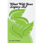 What Will Your Legacy Be? - Paperback